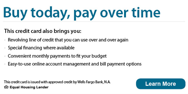 Buy today, pay over time. This credit card also brings you revolving line of credit that you can use over and over again, special financing where available, convenient monthly payments to fit your budget, easy-to-use online account management and bill payment options. This credit card is issued with approved credit by Wells Fargo Bank, N.A. Equal Housing Lender. Learn more