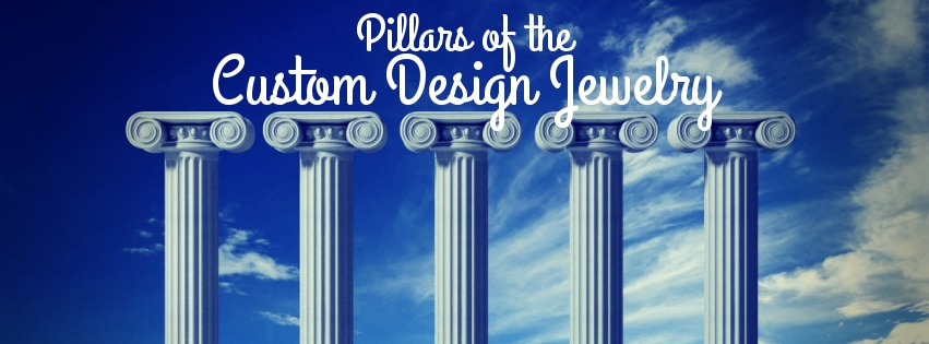 5 Main Pillars of the Custom Design Jewelry